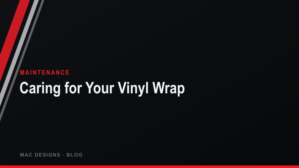 Vinyl wrap maintenance guide graphic from the MAC DESIGNS blog